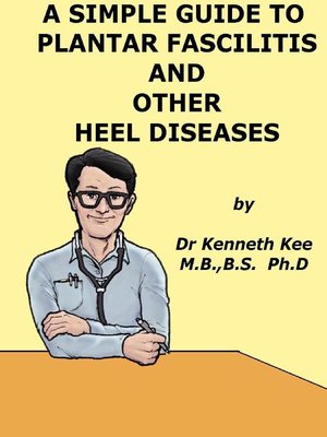 cover image of A Simple Guide to Plantar Fascilitis and Heel diseases